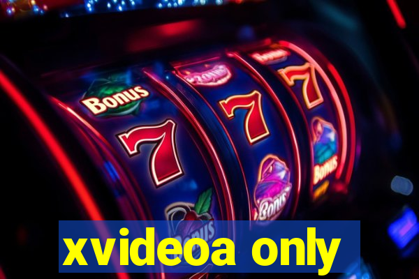 xvideoa only